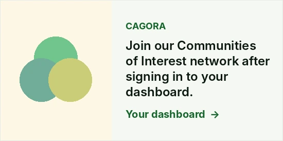 Cagora. Join our Communities of Interest network after signing in to your dashboard